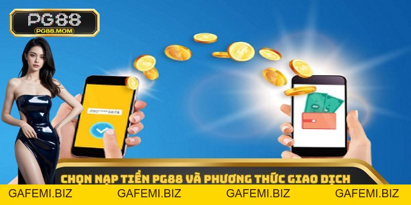 Nạp Tiền PG88 - Thực Hiện Siêu Nhanh, Cực Đơn Giản